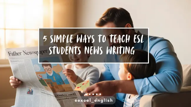 Read more about the article 5 Simple Ways to Teach ESL Students News Writing 